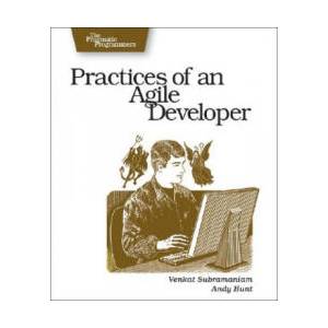 Practices of an Agile Developer - Working in the Real World | Venkat Subramaniam (ISBN: 9780974514086)