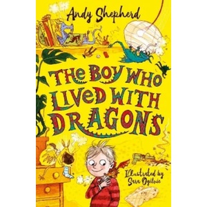 Boy Who Lived with Dragons (The Boy Who Grew Dragons 2) | Andy Shepherd, Sara Ogilvie (ISBN: 9781848126800)