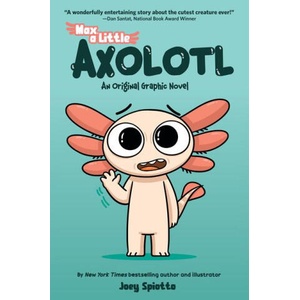 Max, a Little Axolotl #1 (an Original Graphic Novel) | SPIOTTO JOEY (ISBN: 9781546169451)