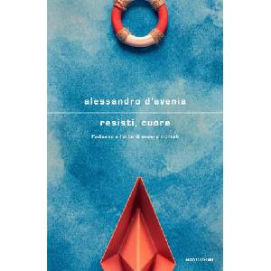 Resisti, cuore. L'Odissea e l'arte di essere mortali | Alessandro D'Avenia (ISBN: 9788804781653)