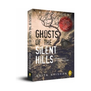 Ghosts of the Silent Hills: Stories Based on True Hauntings | Anita Krishan (ISBN: 9789389717136)