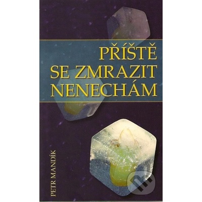 Příště se zmrazit nenechám - Petr Mandík