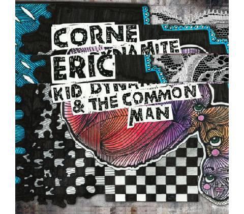 Kid Dynamite & the Common Man Eric Corne CD