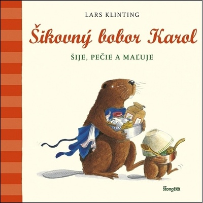 Šikovný bobor Karol šije, pečie, maľuje s kamarátom Pištíkom - Lars Klinting