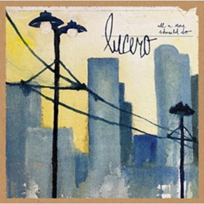 LUCERO: ALL A MAN SHOULD DO LTD. LP