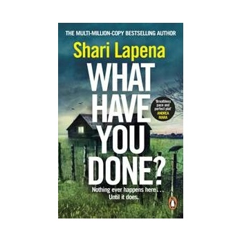 What Have You Done? - Shari Lapena