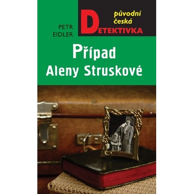 Případ Aleny Struskové - Petr Eidler