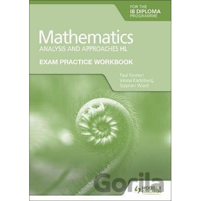 Exam Practice Workbook for Mathematics for the IB Diploma: Analysis and approaches HL - Paul Fannon