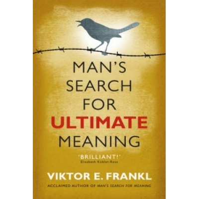 Man's Search for Ultimate Meaning - Frankl Viktor E