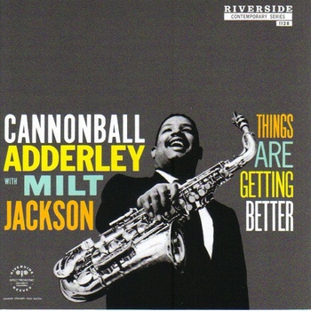 ADDERLEY C./JACKSON MILT: THINGS ARE GETTING BETTER CD