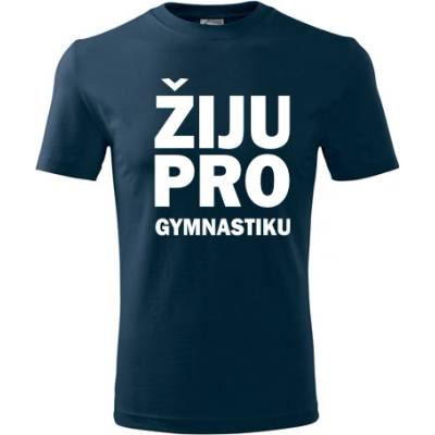 Tričko Žiju pro gymnastiku dárek pro gymnastu tmavě modré