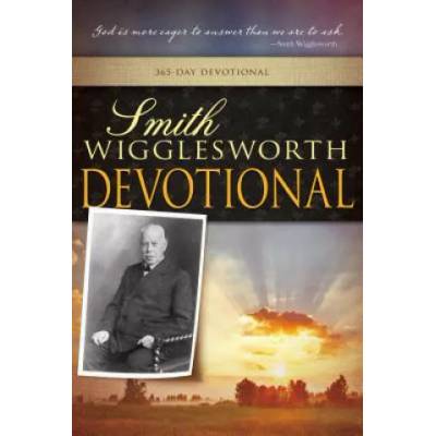 Smith Wigglesworth Devotional | Smith Wigglesworth