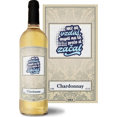 Sablio Než sa vzdáš, mysli na to, prečo si začal Chardonnay biele suché víno 12 % 0,75 l (čistá fľaša)