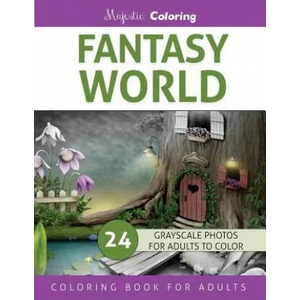 Fantasy World: Grayscale Photo Coloring Book for Adults | Majestic Coloring (2016)