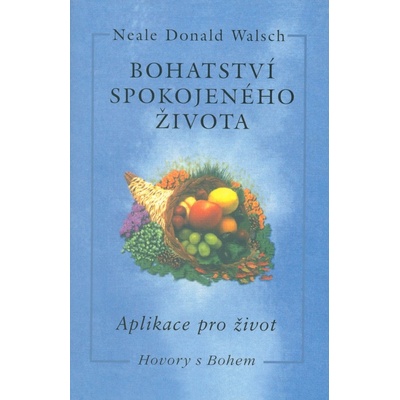 Bohatství spokojeného života - Neale Donald Walsch