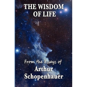 Wisdom of Life | Arthur Schopenhauer (ISBN: 9781604595734)