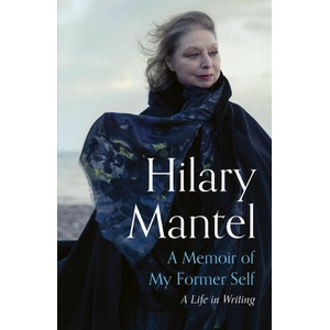 Memoir of My Former Self | Hilary Mantel (2023)