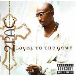 2Pac - Loyal To The Game (B0003861-02)