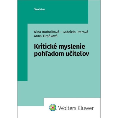 Kritické myslenie pohľadom učiteľov - Nina Bodoríková, Gabriela Petrová, Anna Tirpáková