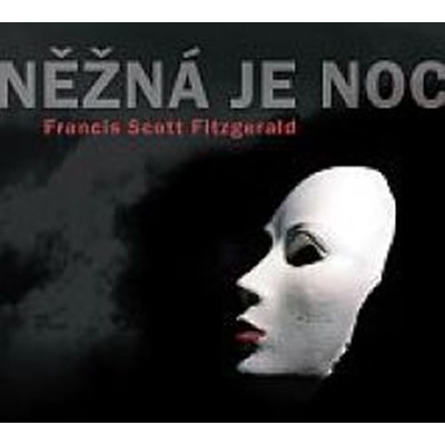 Něžná je noc - Francis Scott Fitzgerald; Alois Švehlík; Eduard Cu