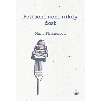 Potěšení není nikdy dost - Pinknerová Hana