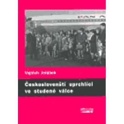 Českoslovenští uprchlíci ve studené válce - Vojtěch Jeřábek