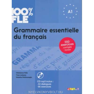 100% FLE - Grammaire essentielle du français - A1 | Fafa Clémence, Loiseau Yves, Petitmengin Violette