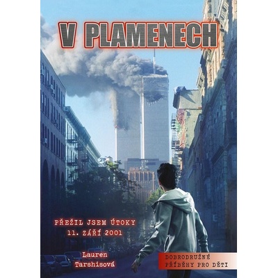 V plamenech - Přežil jsem útoky 11. září 2001 - Lauren Tarshis