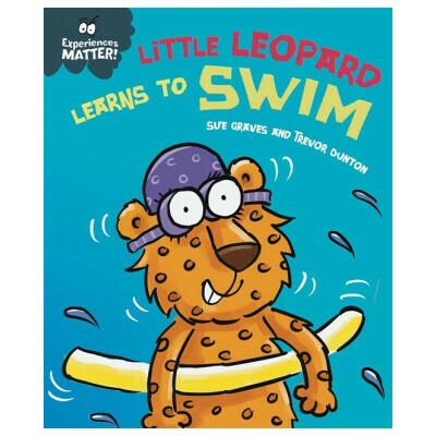Experiences Matter: Little Leopard Learns to Swim - Sue Graves