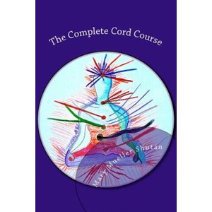 The Complete Cord Course: Working with Cords through Energy Work and Shamanic Healing | Mary Mueller Shutan (ISBN: 9781517235574)