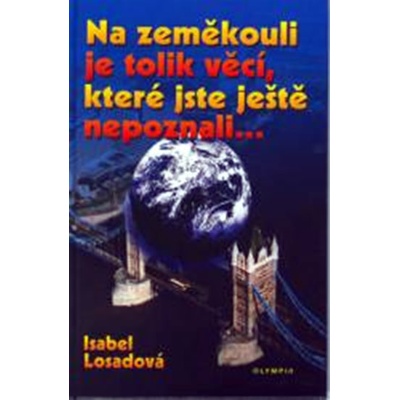 Na zeměkouli je tolik věcí,které jste ještě nepozn