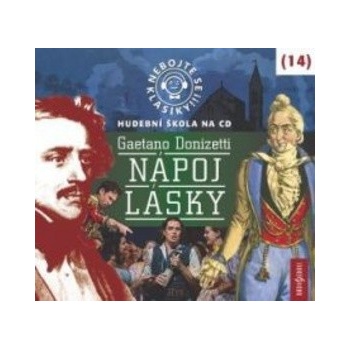 Michal Pavlata - Nebojte se klasiky! Hudební škola na CD: 14 Gaetano Donizetti: Nápoj lásky CD