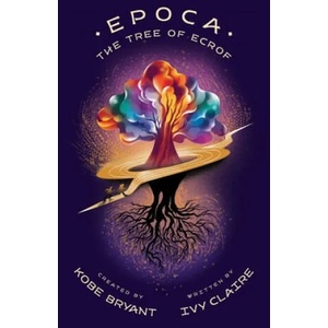 Epoca: The Tree of Ecrof | Ivy Claire, Kobe Bryant (ISBN: 9781949520071)