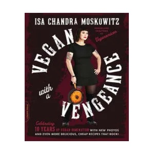 Vegan with a Vengeance, 10th Anniversary Edition | Isa Chandra Moskowitz (2015)