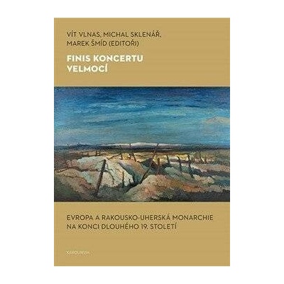 Finis koncertu velmocí - Evropa a Rakousko-uherská monarchie na konci dlouhého 19. století