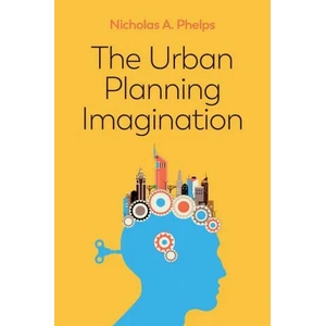 Urban Planning Imagination - A Critical International Introduction | Phelps (ISBN: 9781509526253)