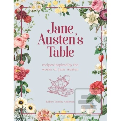 Jane Austen's Table - Robert Tuesley Anderson