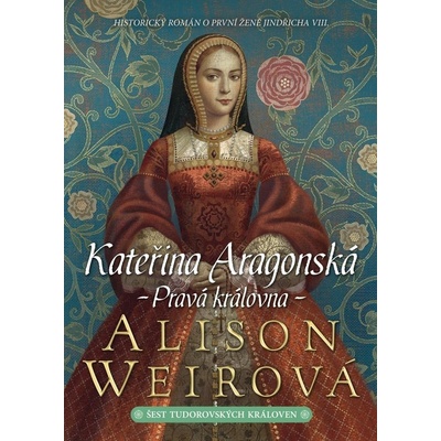Kateřina Aragonská: Pravá královna