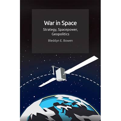 War in Space Bowen Bleddyn E