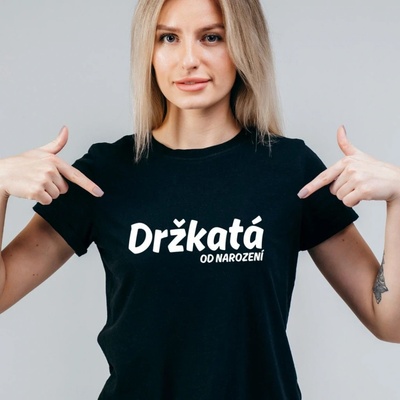 Dámské tričko Držkatá od narození Černá – Hledejceny.cz
