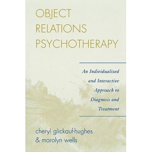 Object Relations Psychotherapy | Marolyn Wells, Cheryl Glickauf-Hughes (ISBN: 9780765705181)