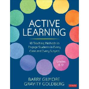 Active Learning: 40 Teaching Methods to Engage Students in Every Class and Every Subject, Grades 6-12 | Gravity Goldberg (ISBN: 9781071915875)
