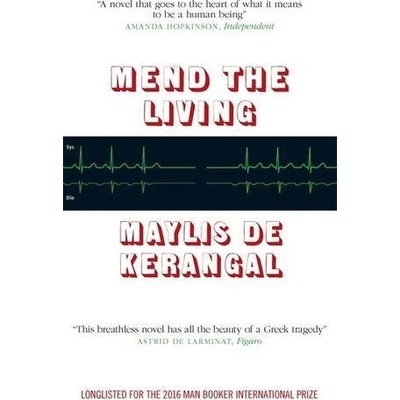 Mend the Living - Kerangal Maylis de