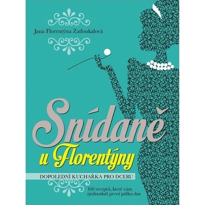 Snídaně u Florentýny - Jana Florentýna Zatloukalová