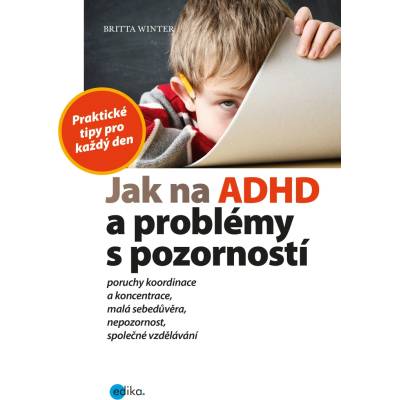 Jak na ADHD a problémy s pozorností