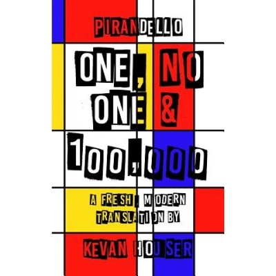 One, No One & 100, 000: A Fresh, Modern Translation by Kevan Houser