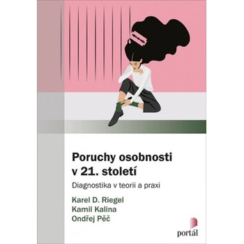 Poruchy osobnosti v 21. století | Karel Riegel, Ondřej Pěč, Kamil Kalina