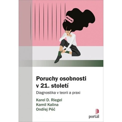 Poruchy osobnosti v 21. století | Karel Riegel, Ondřej Pěč, Kamil Kalina