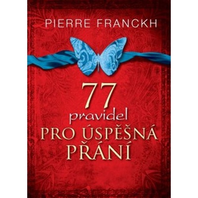 77 pravidel pro úspěšná přání - Pierre Franckh