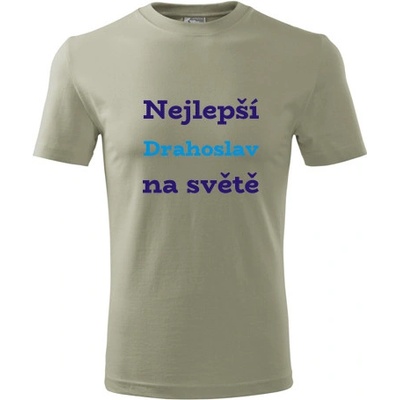Tričko nejlepší Drahoslav na světě Tričko se jménem khaki